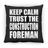 Keep Calm and Trust The Construction Foreman - Throw Pillow Black