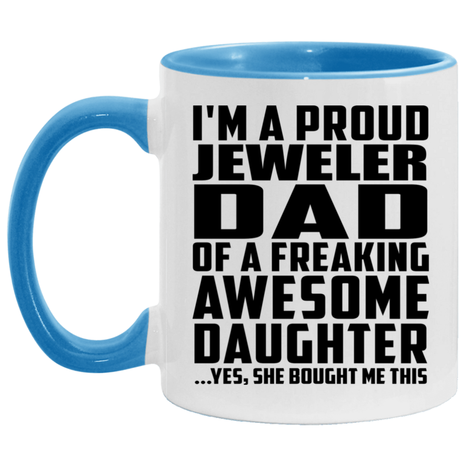 Proud Jeweler Dad Of Awesome Daughter - 11oz Accent Mug Blue