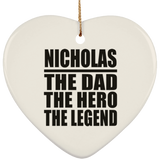 Nicholas The Dad The Hero The Legend - Heart Ornament