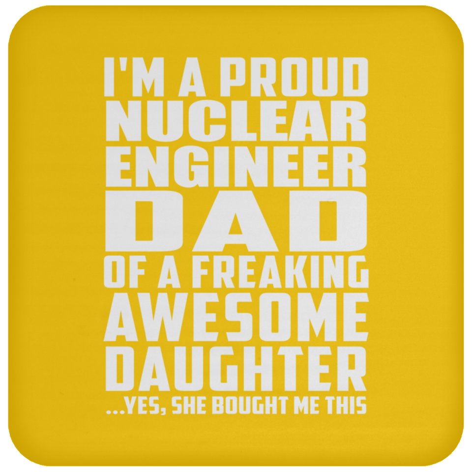 Proud Nuclear Engineer Dad Of Awesome Daughter - Drink Coaster