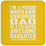 Proud Nuclear Engineer Dad Of Awesome Daughter - Drink Coaster