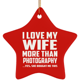 I Love My Wife More Than Photography - Star Ornament
