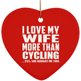 I Love My Wife More Than Cycling - Heart Ornament