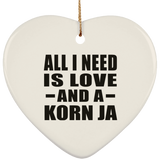 All I Need Is Love And A Korn Ja - Heart Ornament