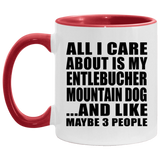 All I Care About Is My Entlebucher Mountain Dog - 11oz Accent Mug Red