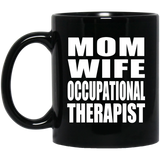Mom Wife Occupational Therapist - 11oz Coffee Mug Black