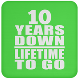 10th Anniversary 10 Years Down Lifetime To Go - Drink Coaster