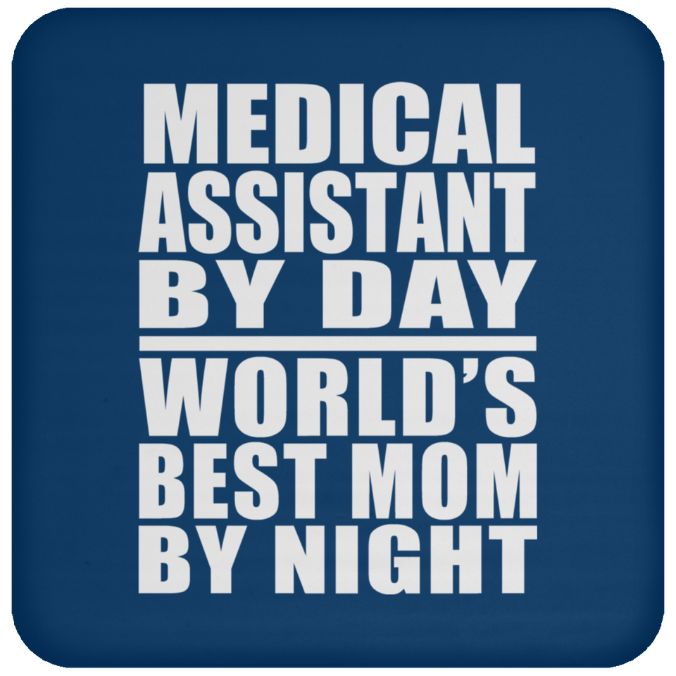 Medical Assistant By Day World's Best Mom By Night - Drink Coaster