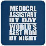 Medical Assistant By Day World's Best Mom By Night - Drink Coaster