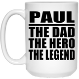 Paul The Dad The Hero The Legend - 15 Oz Coffee Mug