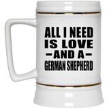 All I Need Is Love And A German Shepherd - Beer Stein