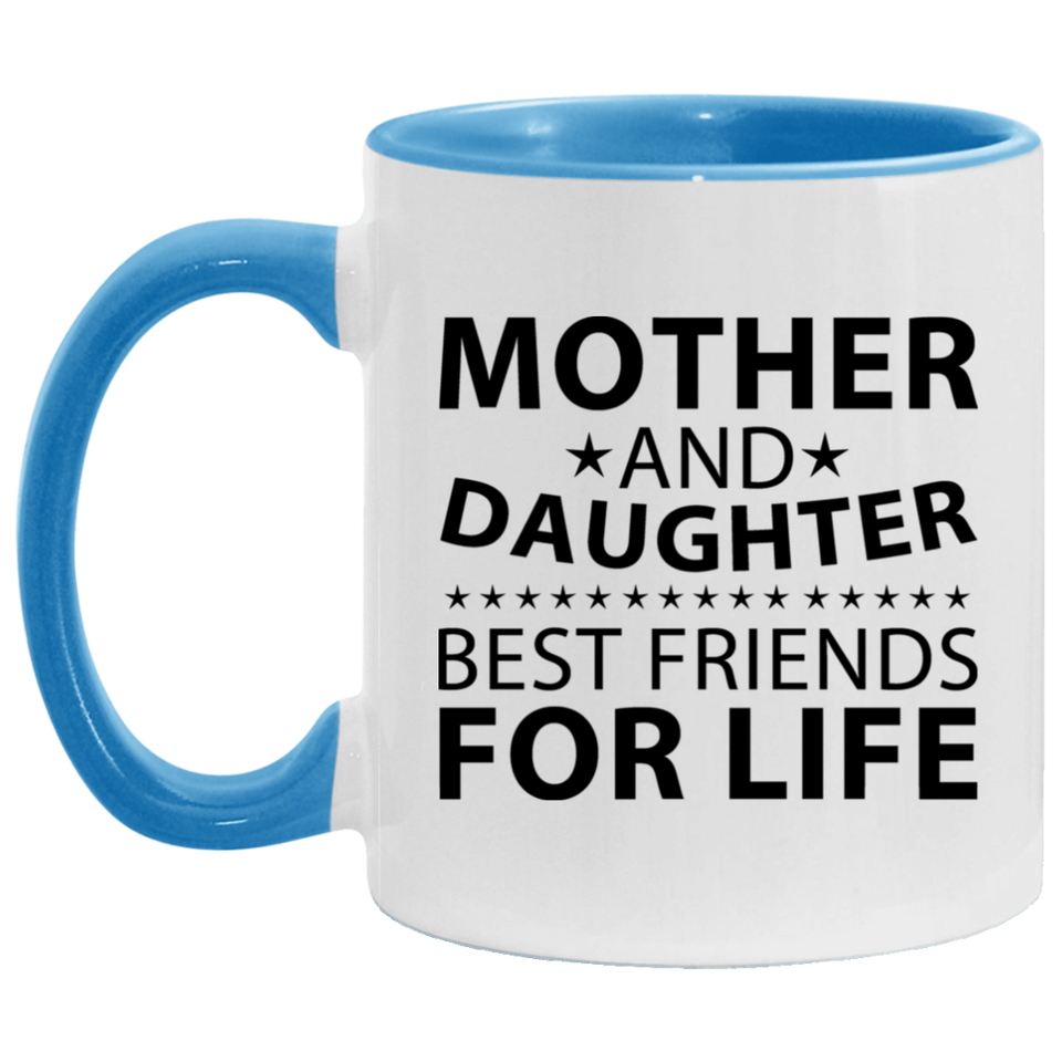 Mother and Daughter, Best Friends For Life - 11oz Accent Mug Blue