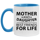 Mother and Daughter, Best Friends For Life - 11oz Accent Mug Blue