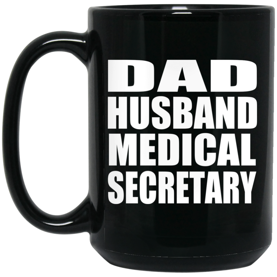 Dad Husband Medical Secretary - 15oz Coffee Mug Black