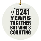 79th Anniversary Square Root of 6241 Years Who's Counting - Circle Ornament