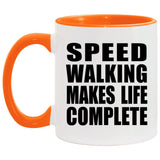 Speed Walking Makes Life Complete - 11oz Accent Mug Orange