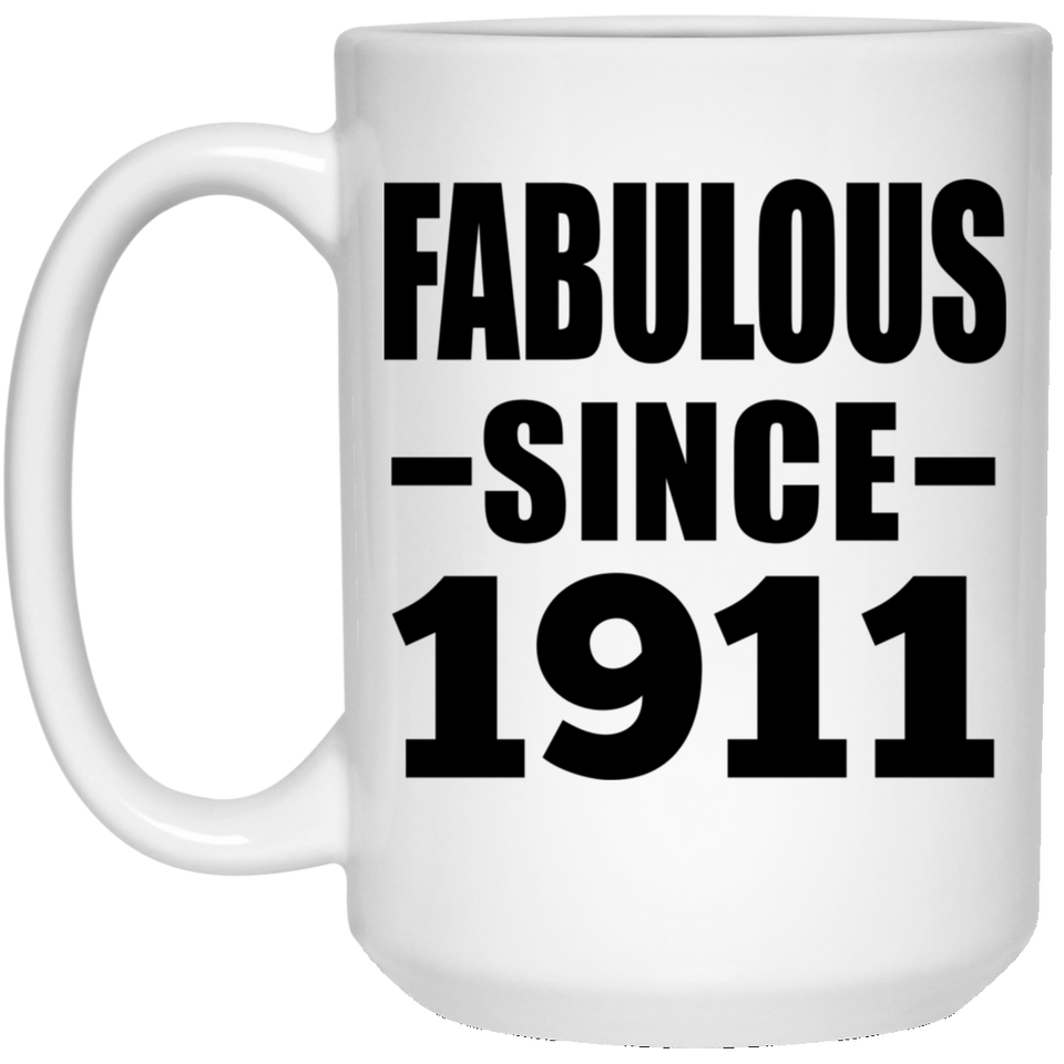 113th Birthday Fabulous Since 1911 - 15oz Coffee Mug