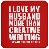 I Love My Husband More Than Creative Writing - Drink Coaster
