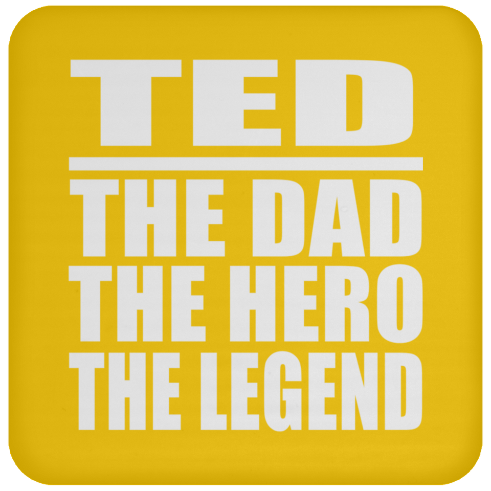 Ted The Dad The Hero The Legend - Drink Coaster