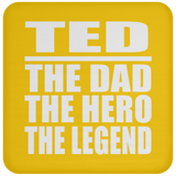 Ted The Dad The Hero The Legend - Drink Coaster