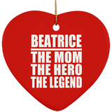 Beatrice The Mom The Hero The Legend - Heart Ornament