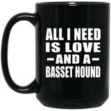 All I Need Is Love And A Basset Hound - 15 Oz Coffee Mug Black