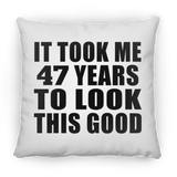 47th Birthday Took Me 47 Years To Look This Good - Throw Pillow