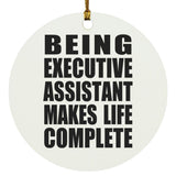 Being Executive Assistant Makes Life Complete - Circle Ornament