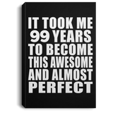 99th Birthday Took 99 Years To Become Awesome & Perfect - Canvas Portrait