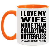 I Love My Wife More Than Collecting Butterflies - 11oz Accent Mug Orange
