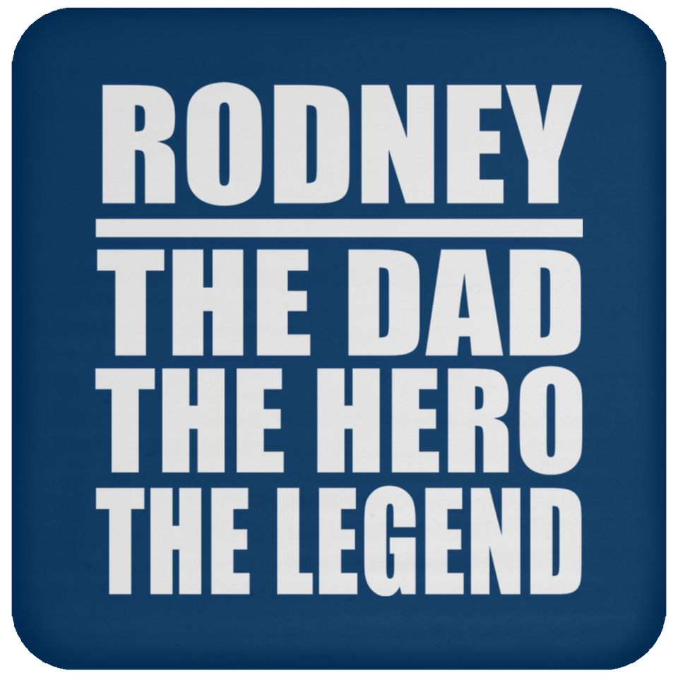 Rodney The Dad The Hero The Legend - Drink Coaster