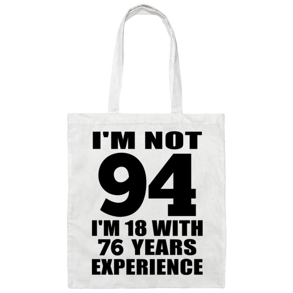 94th Birthday I'm Not 94 I'm 18 With 76 Years Experience - Tote Bag White