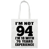 94th Birthday I'm Not 94 I'm 18 With 76 Years Experience - Tote Bag White