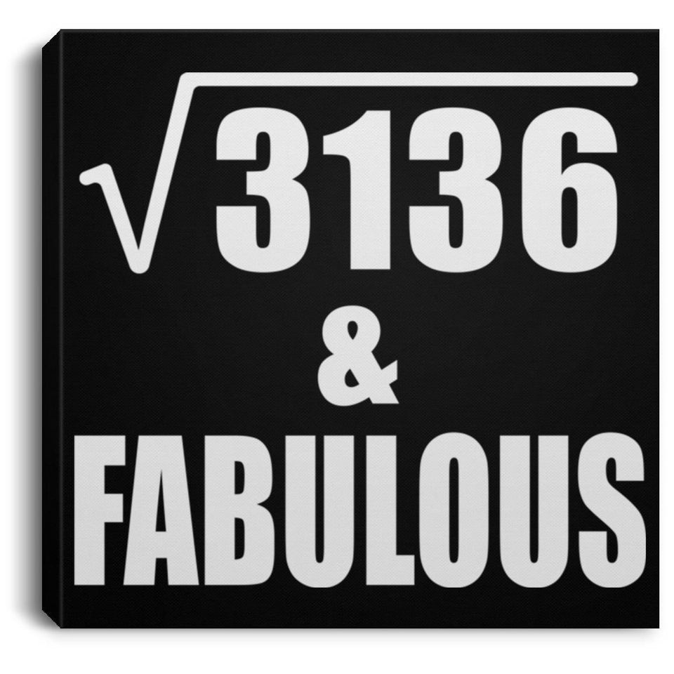 56th Birthday Square Root of 3136 & Fabulous - Canvas Square