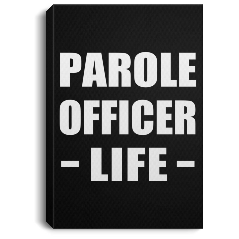 Parole Officer Life - Canvas Portrait