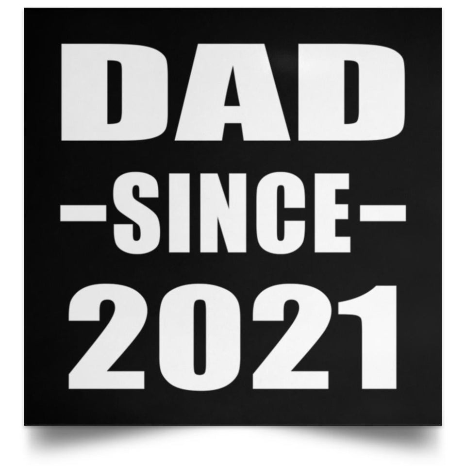 Dad Since 2021 - Poster Square