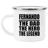 Fernando The Dad The Hero The Legend - 12oz Camping Mug