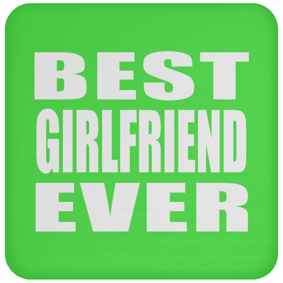 Best Girlfriend Ever - Drink Coaster