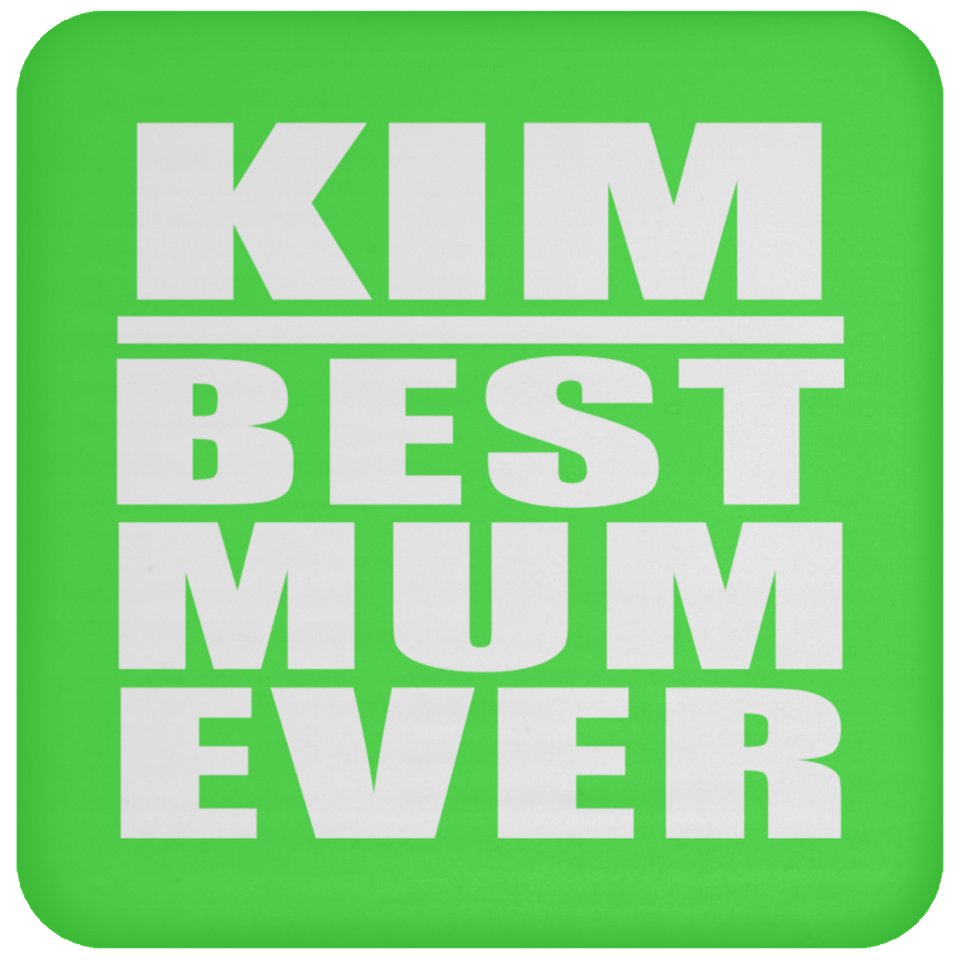 Kim Best Mum Ever - Drink Coaster
