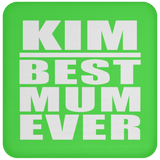 Kim Best Mum Ever - Drink Coaster
