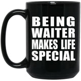 Being Waiter Makes Life Special - 15oz Coffee Mug Black