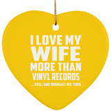 I Love My Wife More Than Vinyl Records - Heart Ornament