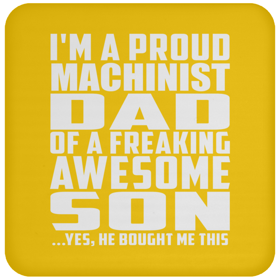 Proud Machinist Dad Of Awesome Son - Drink Coaster