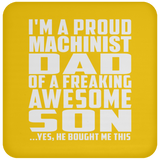 Proud Machinist Dad Of Awesome Son - Drink Coaster