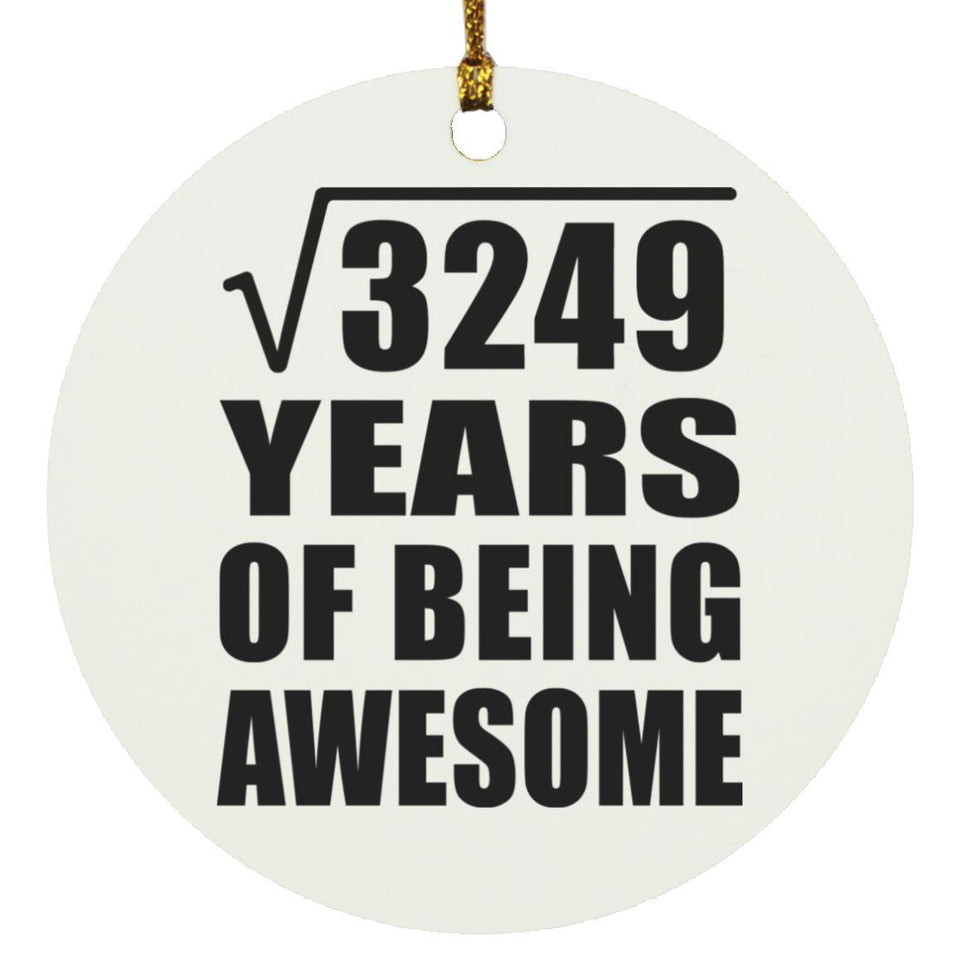 57th Birthday Square Root of 3249 Years of Being Awesome - Circle Ornament