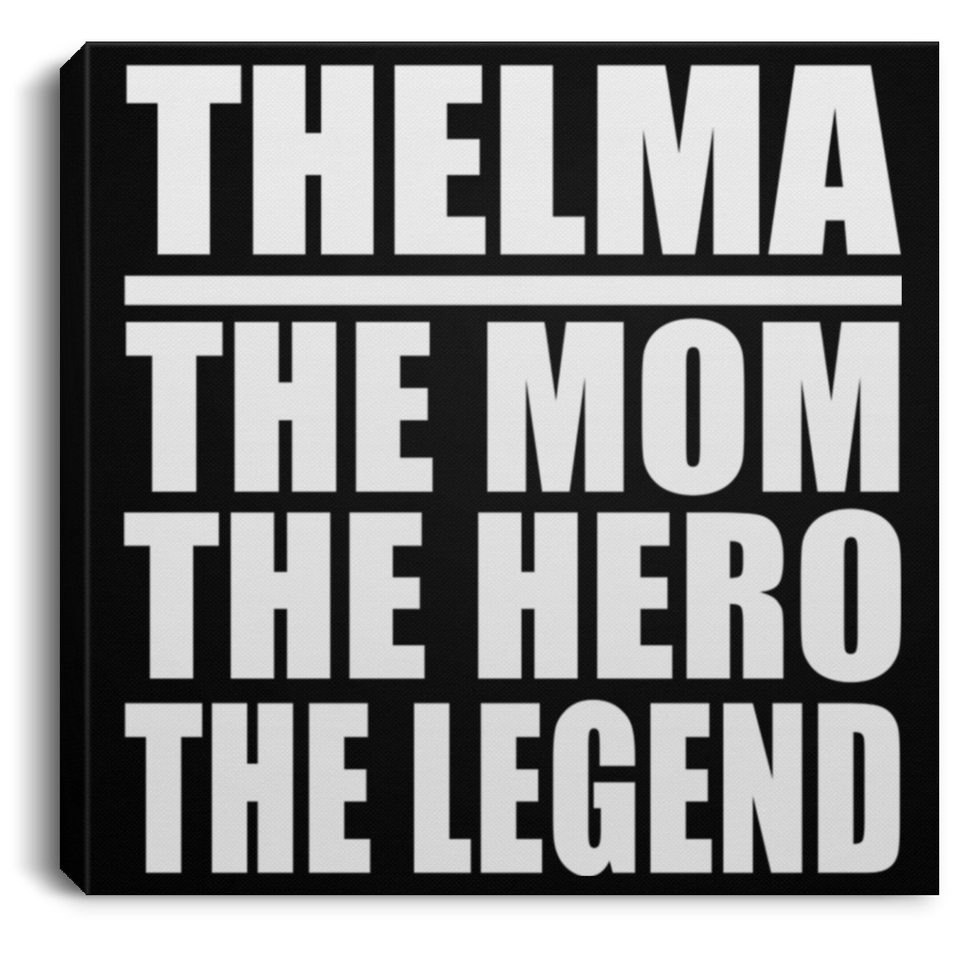 Thelma The Mom The Hero The Legend - Canvas Square