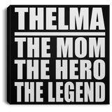 Thelma The Mom The Hero The Legend - Canvas Square