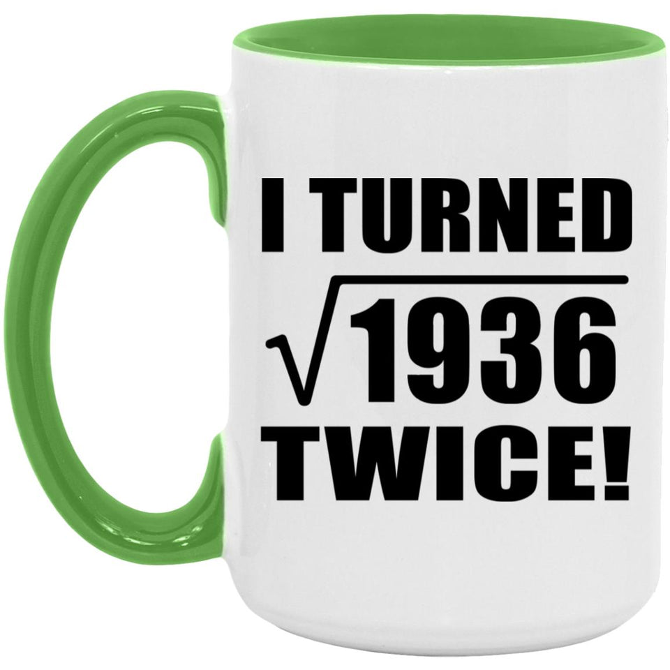 88th Birthday I Turned Square Root of 1936 Twice - 15oz Accent Mug Green