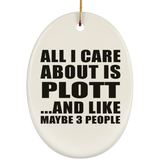 All I Care About Is Plott - Oval Ornament