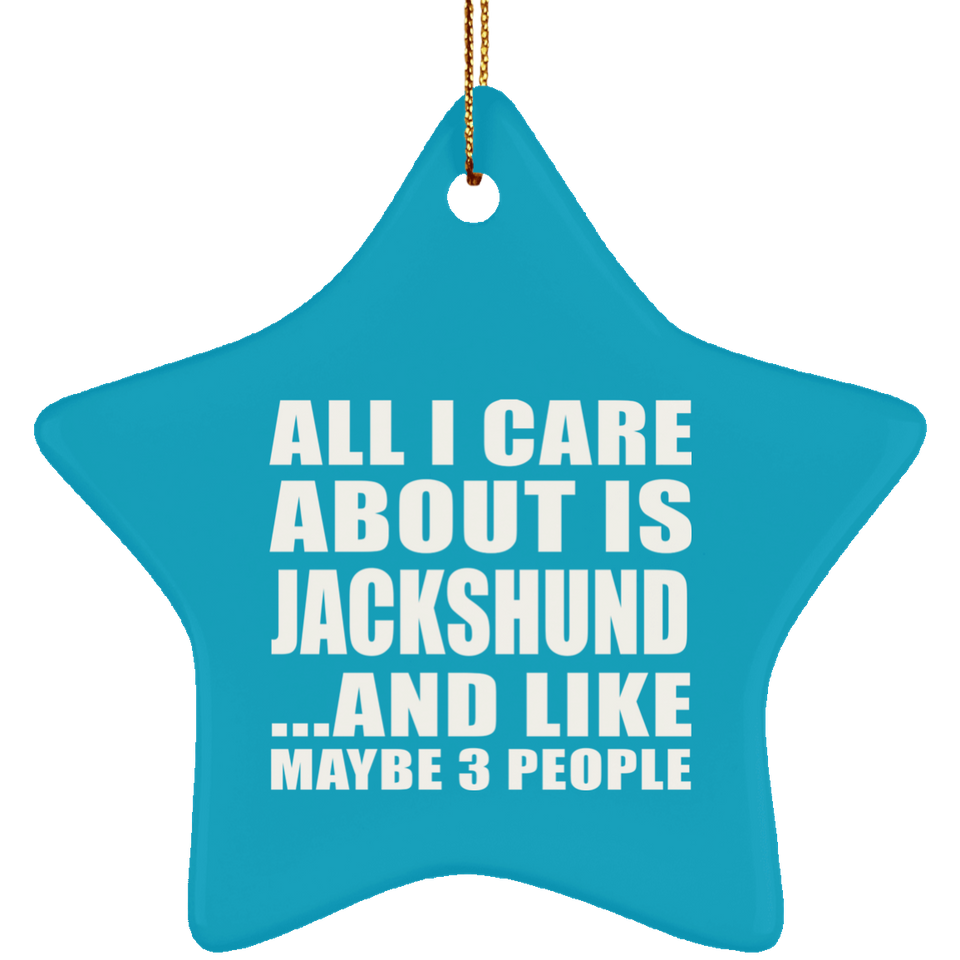 All I Care About Is Jackshund - Star Ornament